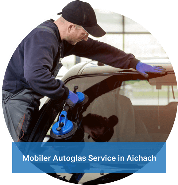 Mobiler Autoglas Service in Aichach